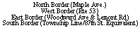 Text Box: North Border (Maple Ave.)West Border (Rte 53)East Border (Woodward Ave & Lemont Rd)South Border (Township Line/87th St. Equivalent)
